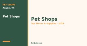 Best Pet Shops in Austin, TX (2026): Top Stores, Supplies & What to Expect